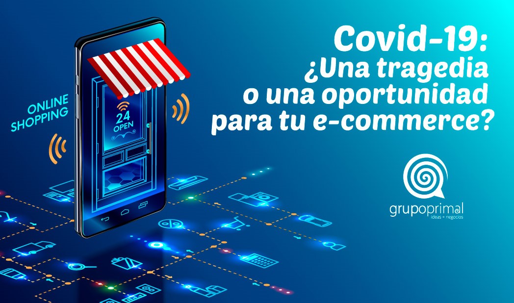 Covid-19: ¿una tragedia o una oportunidad para tu e-commerce?